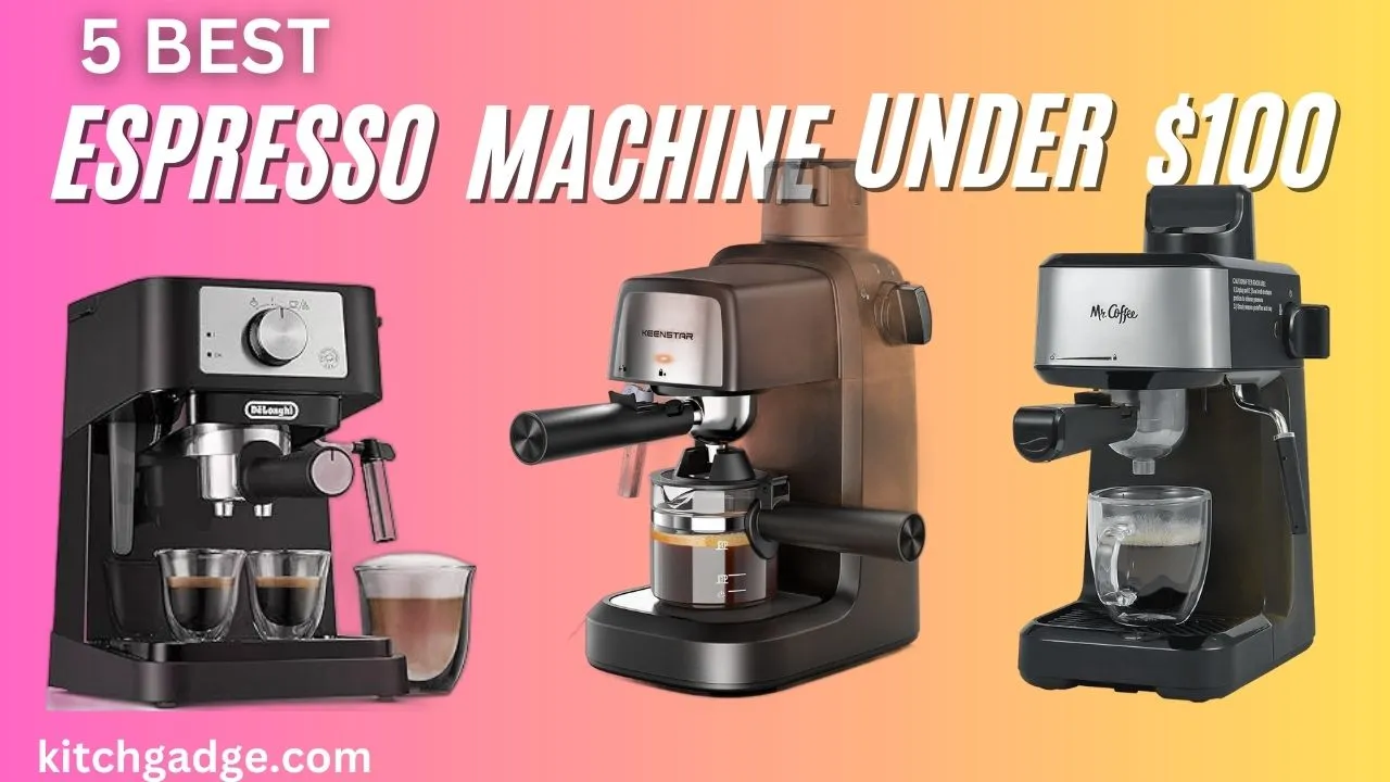 Best Espresso Machine Under $100